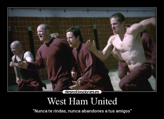 West Ham United - Nunca te rindas, nunca abandones a tus amigos