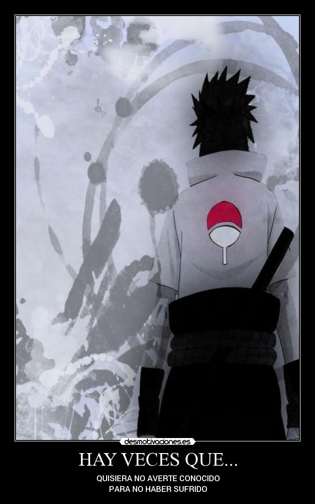 HAY VECES QUE... - QUISIERA NO AVERTE CONOCIDO
PARA NO HABER SUFRIDO