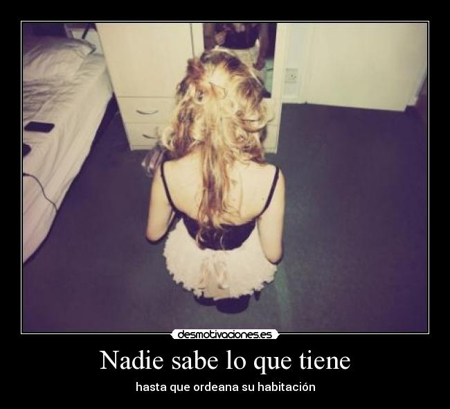 Nadie sabe lo que tiene - hasta que ordeana su habitación