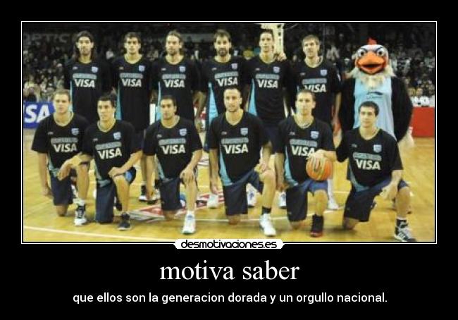 motiva saber - que ellos son la generacion dorada y un orgullo nacional.