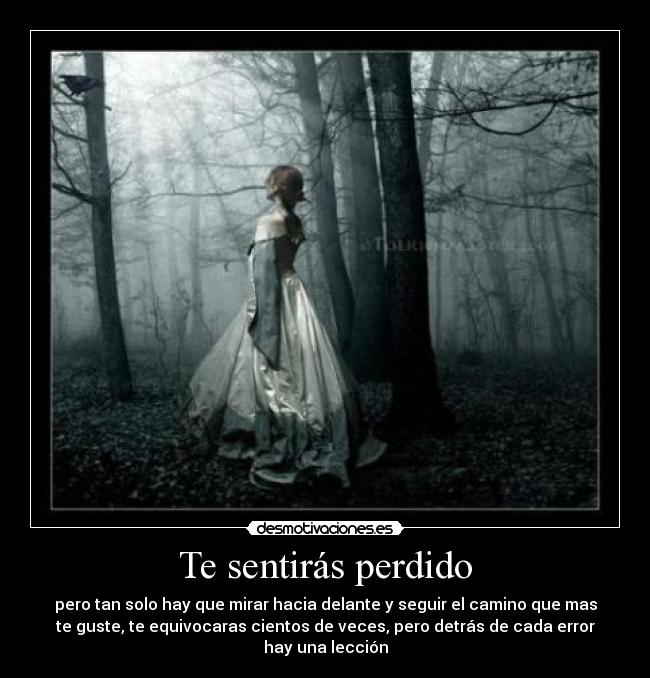 Te sentirás perdido -