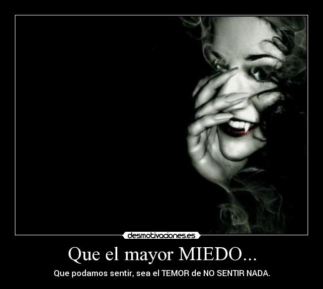 Que el mayor MIEDO... - 