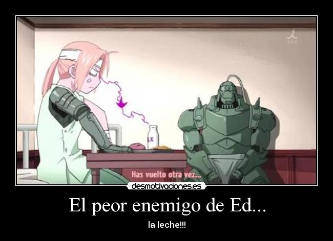 El peor enemigo de Ed... - la leche!!!
