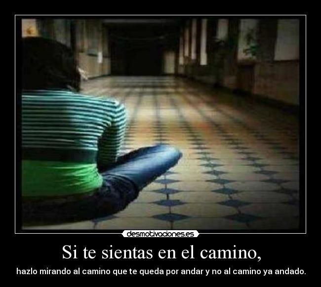Si te sientas en el camino, -