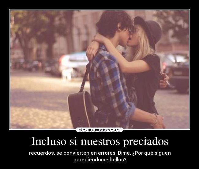 Incluso si nuestros preciados -