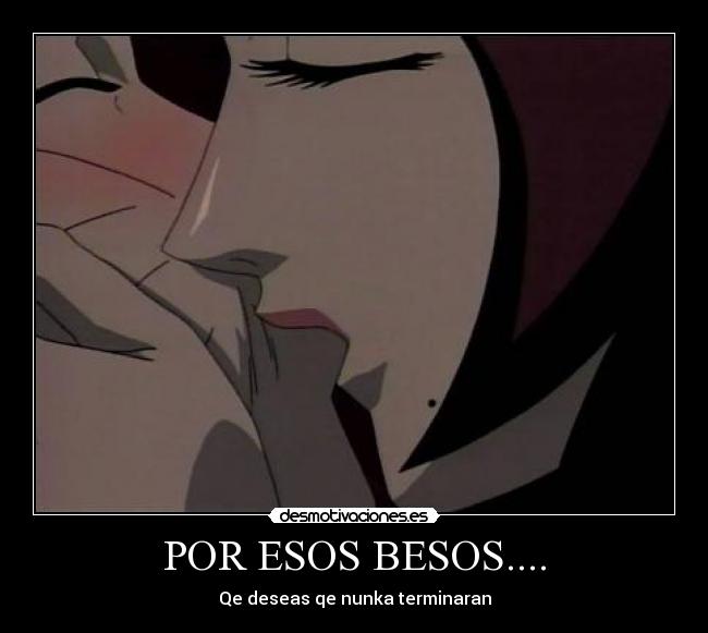 POR ESOS BESOS.... -