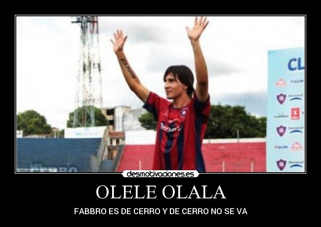 OLELE OLALA - FABBRO ES DE CERRO Y DE CERRO NO SE VA