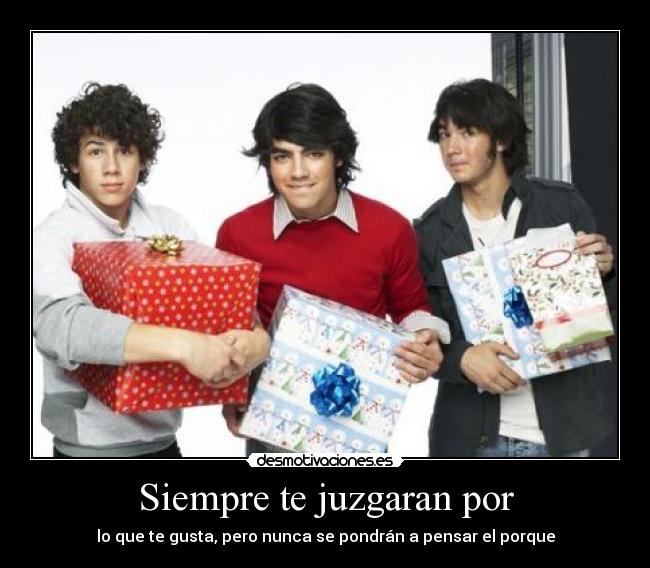 Siempre te juzgaran por - 