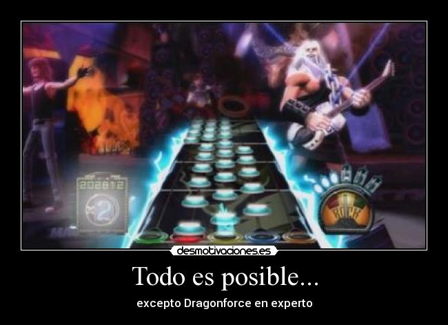 Todo es posible... - excepto Dragonforce en experto