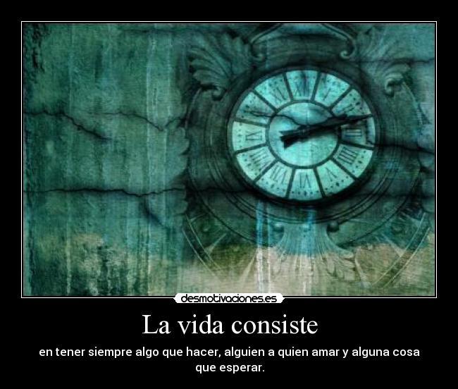 La vida consiste -
