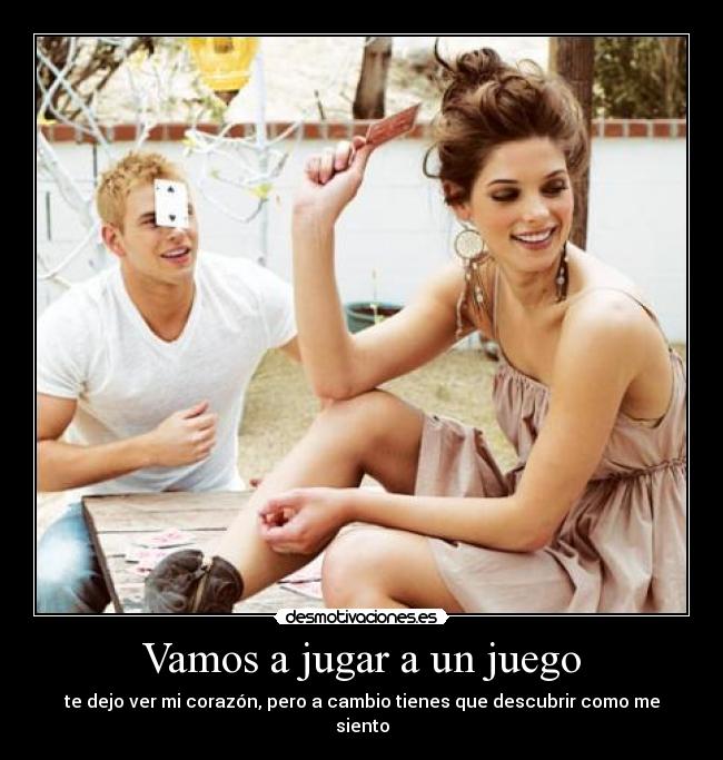 Vamos a jugar a un juego - te dejo ver mi corazón, pero a cambio tienes que descubrir como me siento