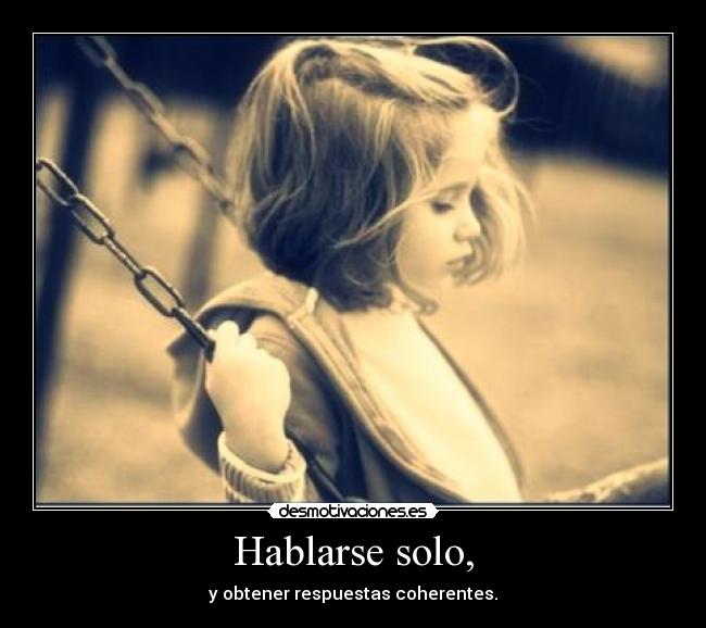 Hablarse solo, -