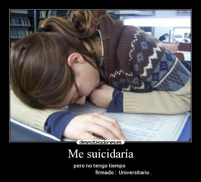 Me suicidaría -