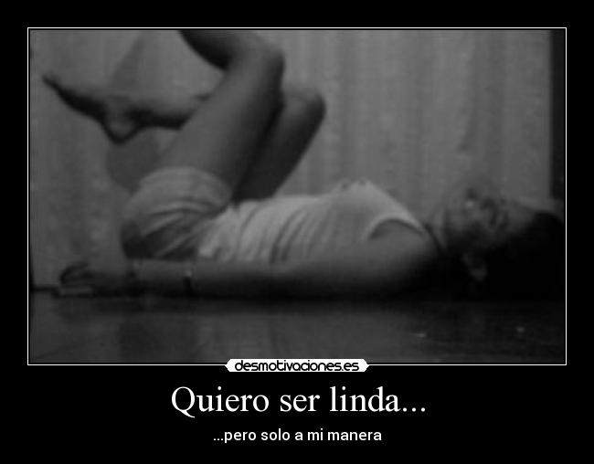Quiero ser linda... - 