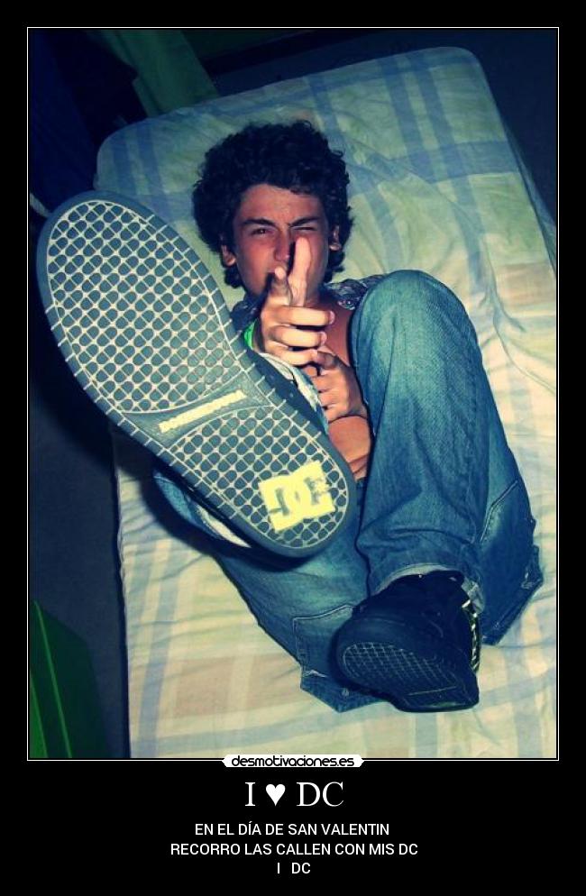 I ♥ DC - EN EL DÍA DE SAN VALENTIN
RECORRO LAS CALLEN CON MIS DC
I ♥ DC