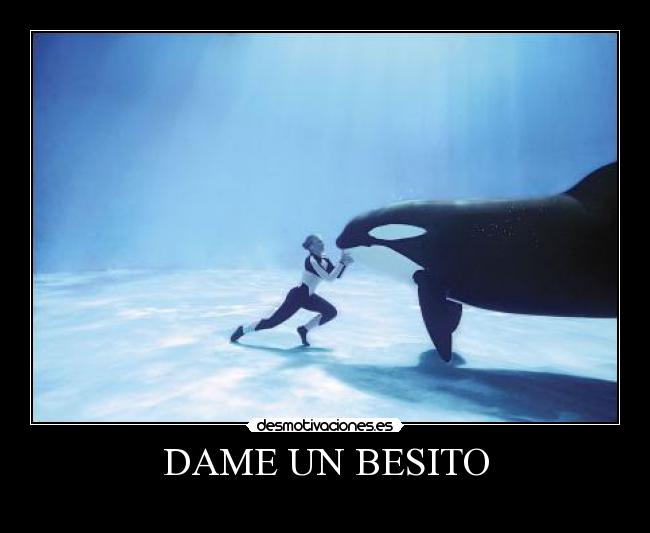 DAME UN BESITO -