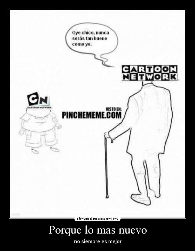 Porque lo mas nuevo - no siempre es mejor