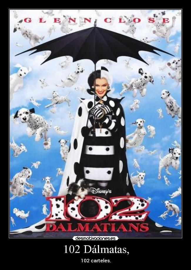 102 Dálmatas, - 102 carteles.