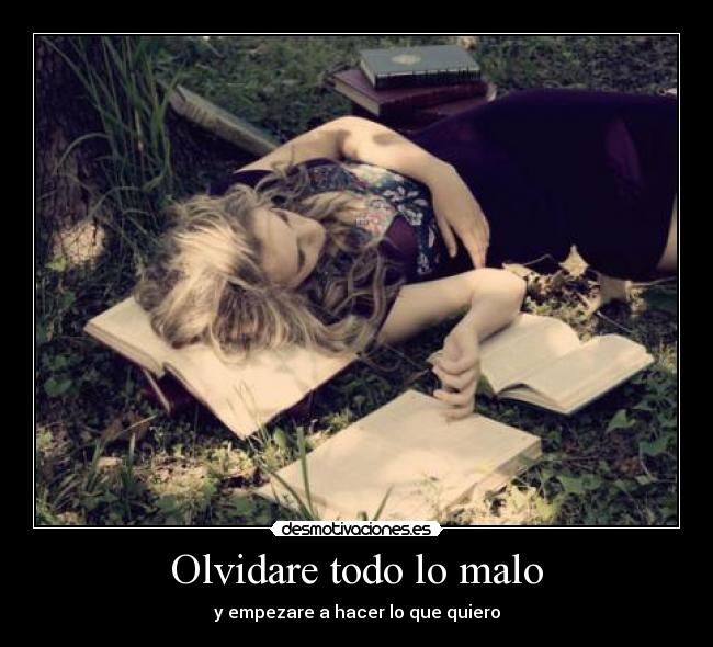 Olvidare todo lo malo -