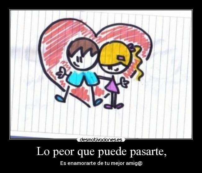 Lo peor que puede pasarte, -