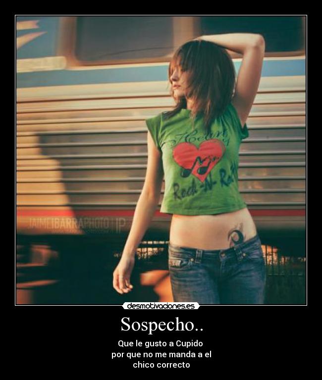 Sospecho.. -