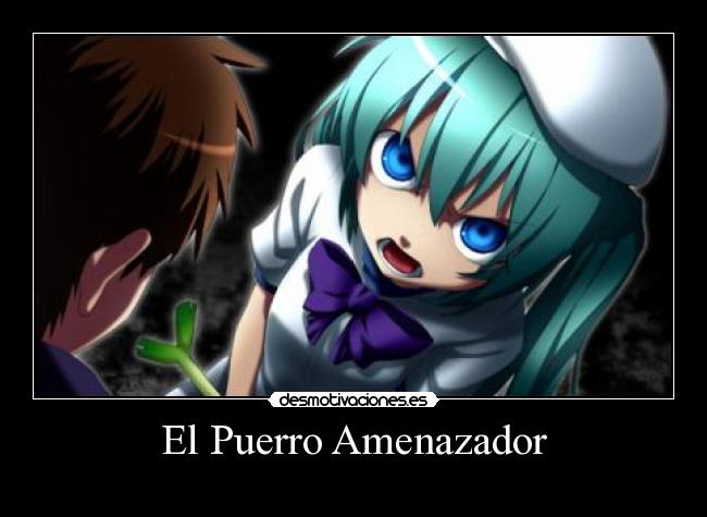 El Puerro Amenazador -