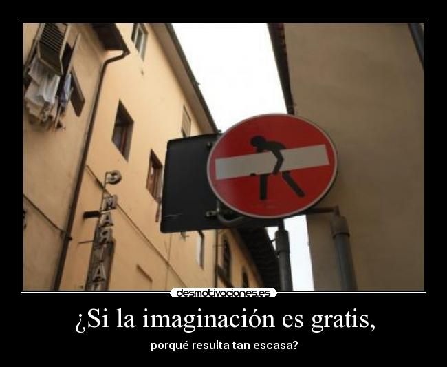 ¿Si la imaginación es gratis, - 
