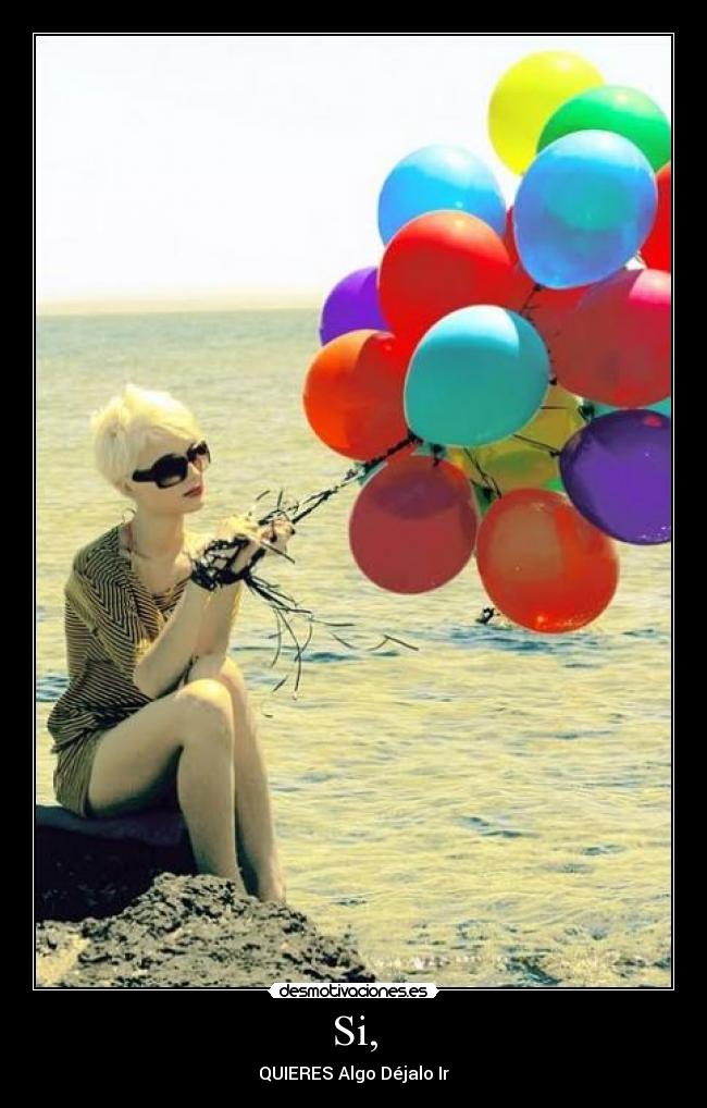 Si, - QUIERES Algo Déjalo Ir