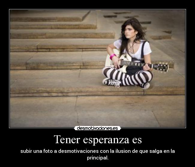 Tener esperanza es -