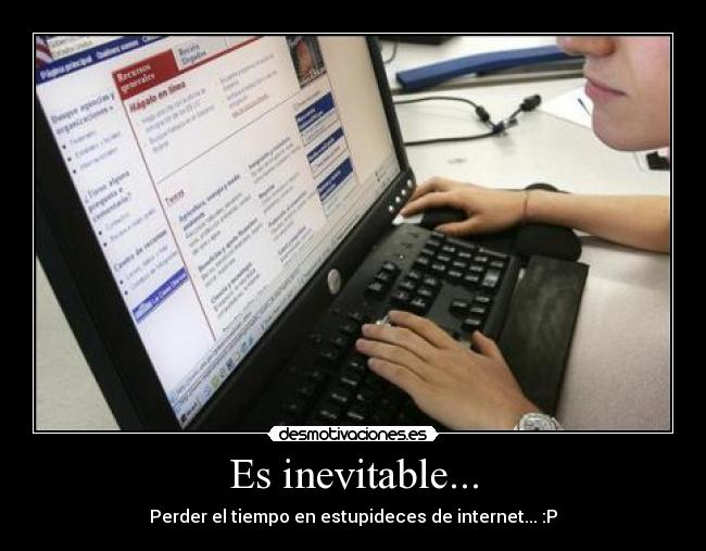 Es inevitable... -