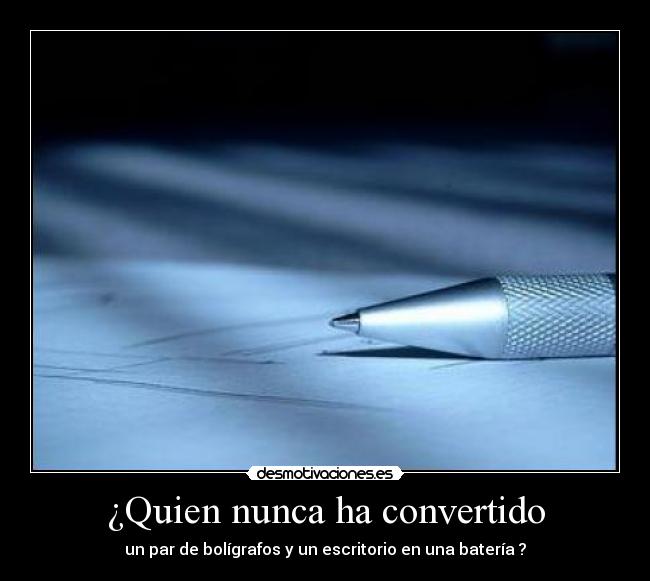 ¿Quien nunca ha convertido - 
