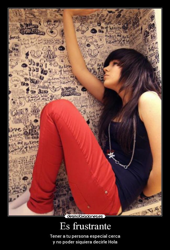 Es frustrante - 
