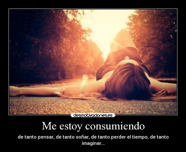 Me estoy consumiendo - 