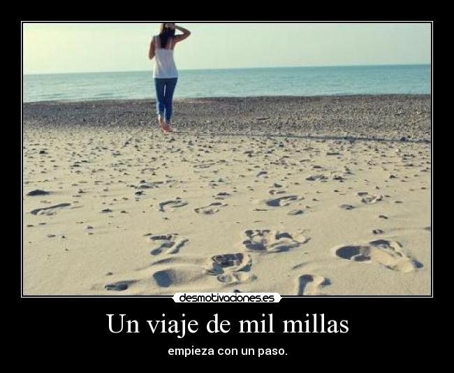 Un viaje de mil millas - empieza con un paso.