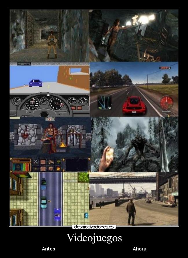 Videojuegos - Antes                                                                   Ahora