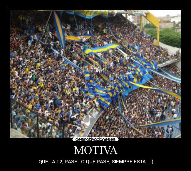 MOTIVA - QUE LA 12, PASE LO QUE PASE, SIEMPRE ESTA... :)
