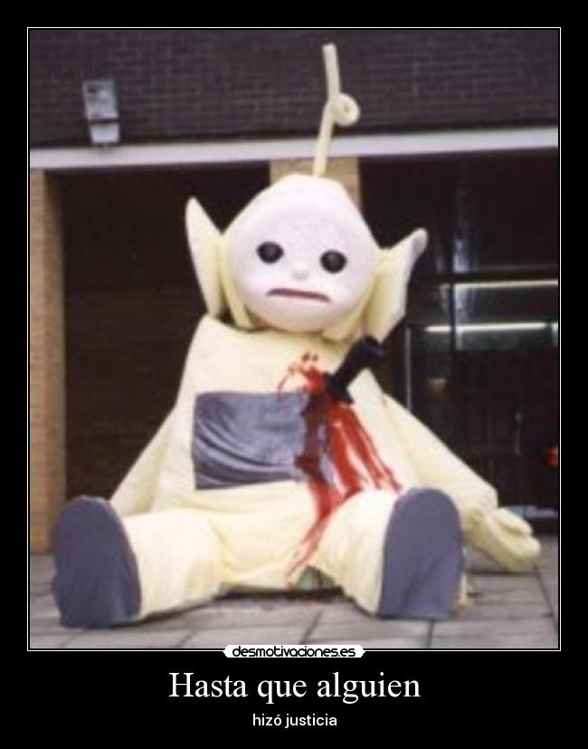 Hasta que alguien - hizó justicia