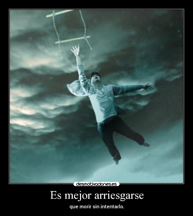 Es mejor arriesgarse - 