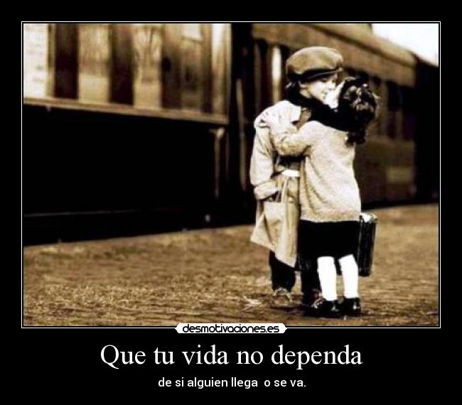 Que tu vida no dependa -