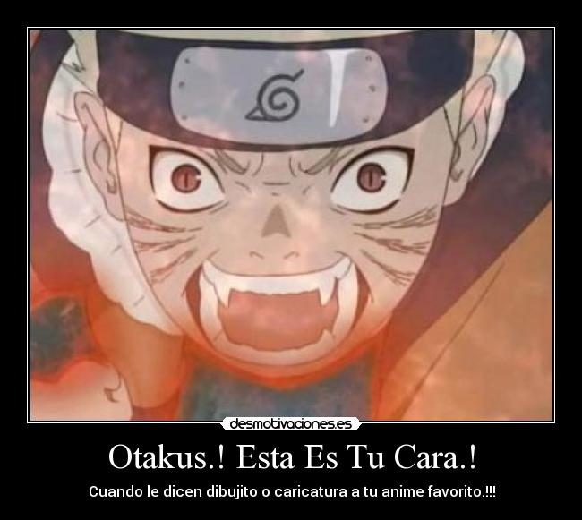 Otakus.! Esta Es Tu Cara.! - Cuando le dicen dibujito o caricatura a tu anime favorito.!!!