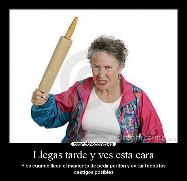 Llegas tarde y ves esta cara -