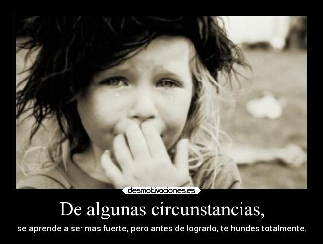 De algunas circunstancias, -