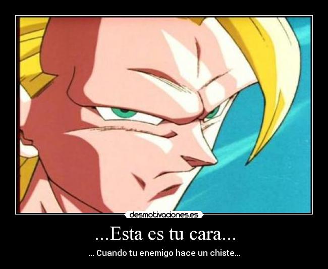 ...Esta es tu cara... - 