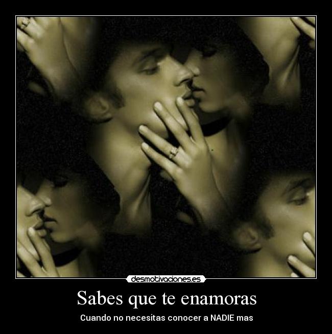Sabes que te enamoras - Cuando no necesitas conocer a NADIE mas