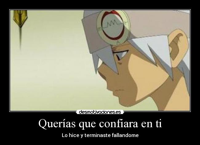 Querías que confiara en ti -
