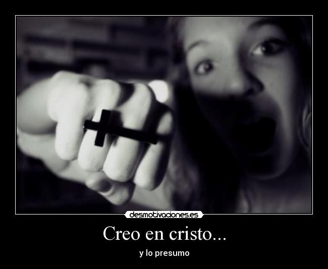 Creo en cristo... -