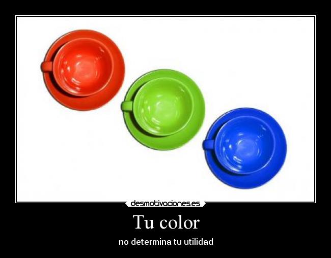 Tu color - no determina tu utilidad