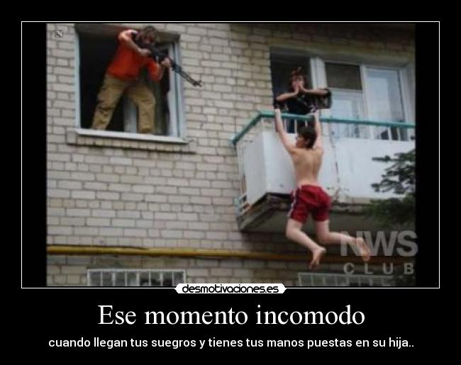 Ese momento incomodo - cuando llegan tus suegros y tienes tus manos puestas en su hija..