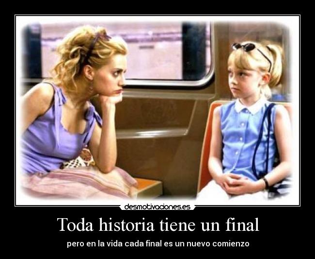 Toda historia tiene un final - pero en la vida cada final es un nuevo comienzo