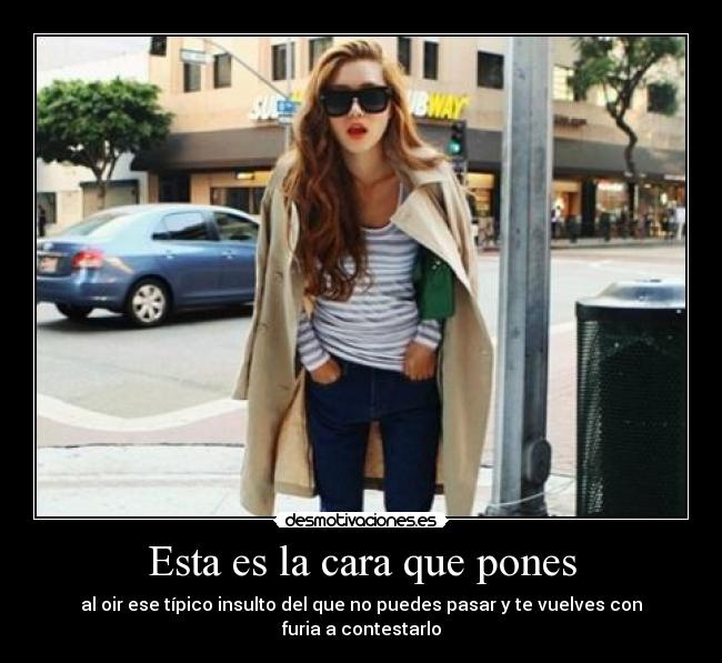 Esta es la cara que pones -